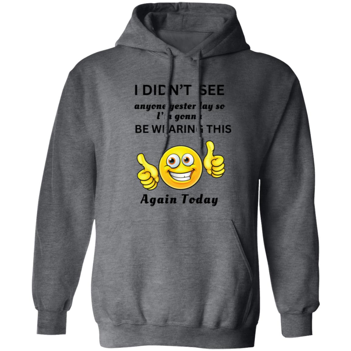 I DIDN’T SEE ANYONE YESTERDAY... (UNISEX) HOODIE