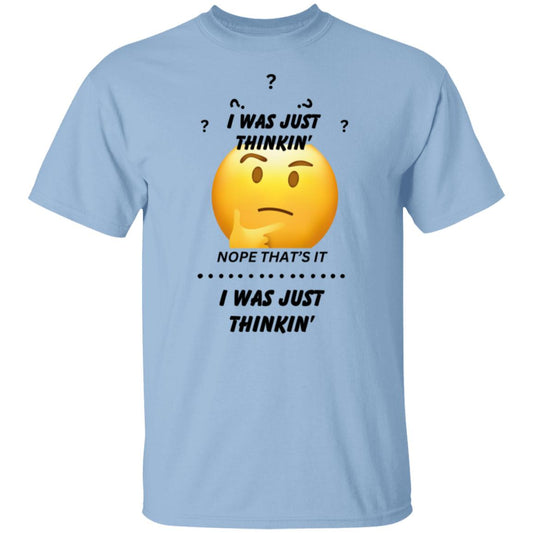 I WAS JUST THINKING... (UNISEX) T-Shirt
