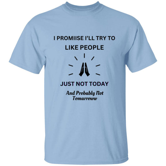 I PROMISE TO LIKE PEOPLE... (UNISEX) T-Shirt