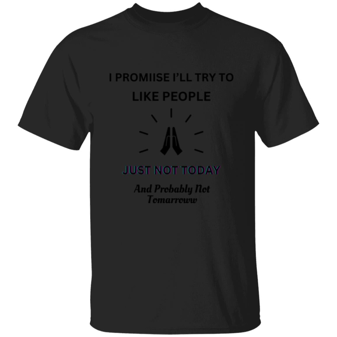 I PROMISE TO LIKE PEOPLE... (UNISEX) T-Shirt