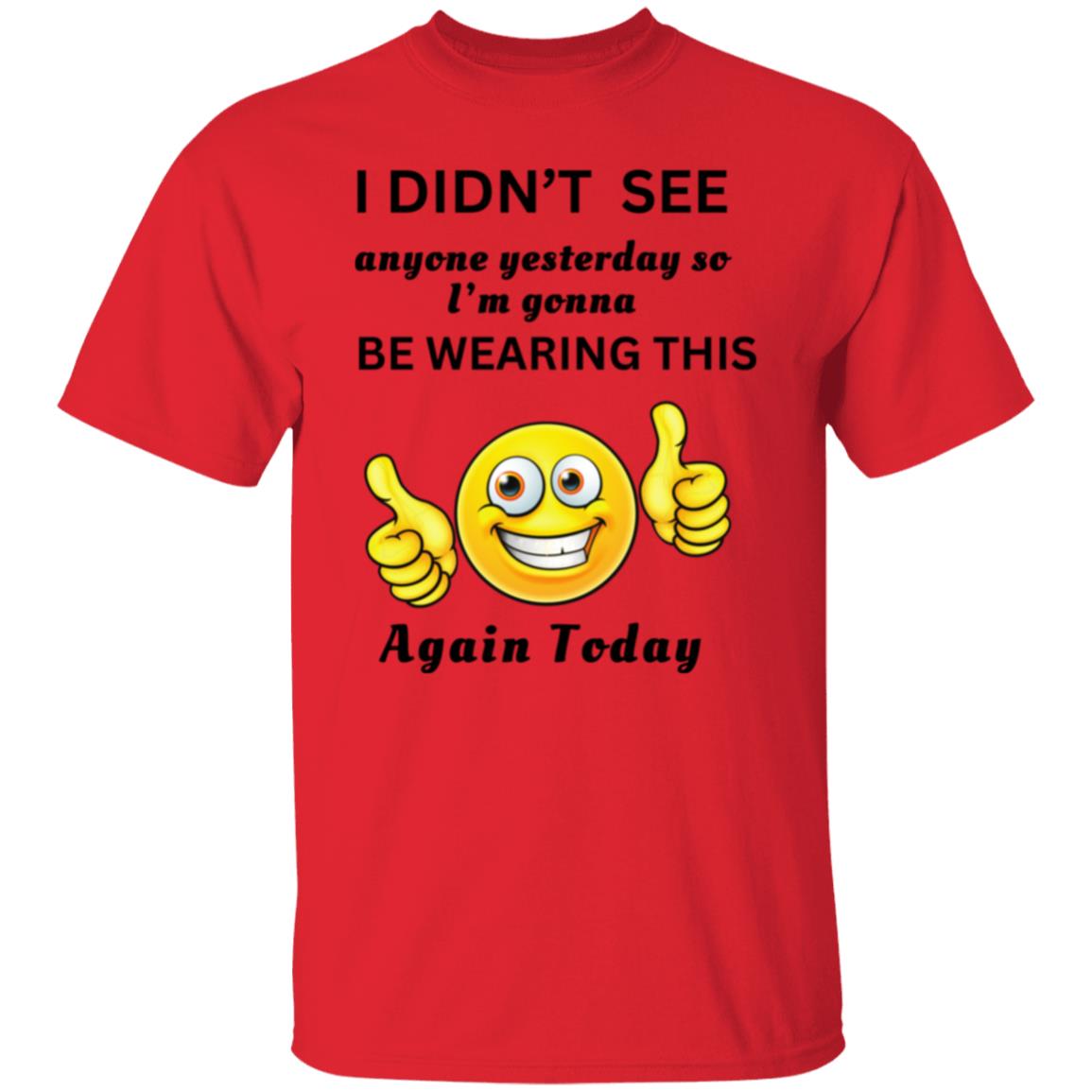 I DIDNT SEE ANYONE YESTERDAY... (UNISEX) T-Shirt