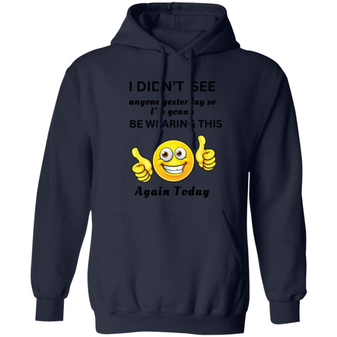 I DIDN’T SEE ANYONE YESTERDAY... (UNISEX) HOODIE