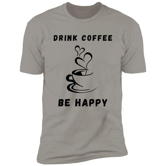 DRINK COFFEE BE HAPPY T SHIRT (UNISEX)