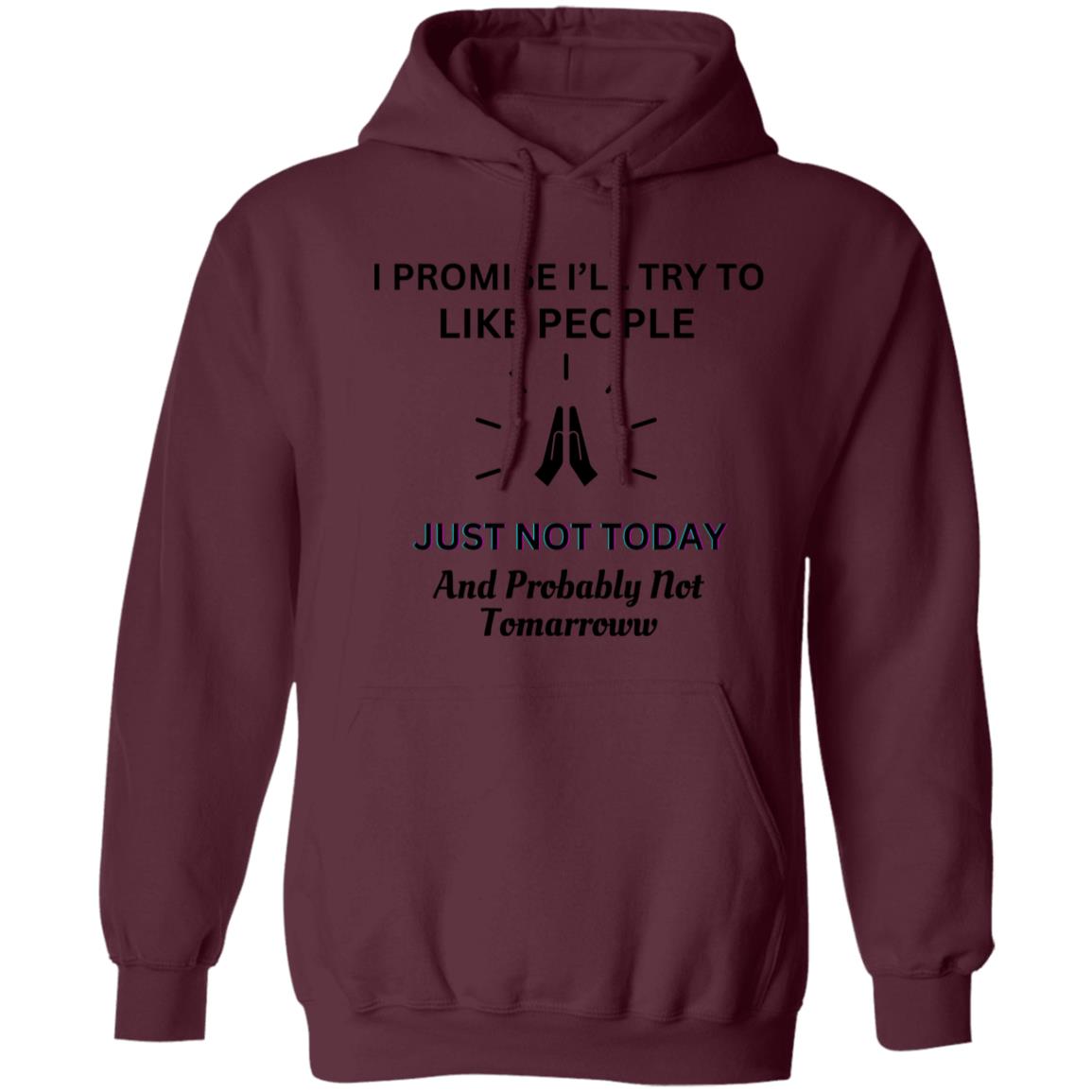 I PROMISE I'LL TRY TO LIKE PEOPLE... (UNISEX) HOODIE